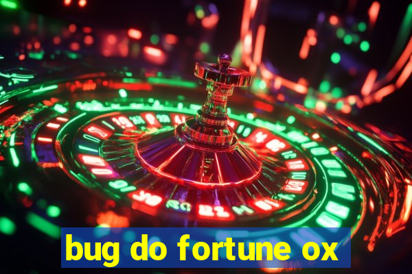 bug do fortune ox